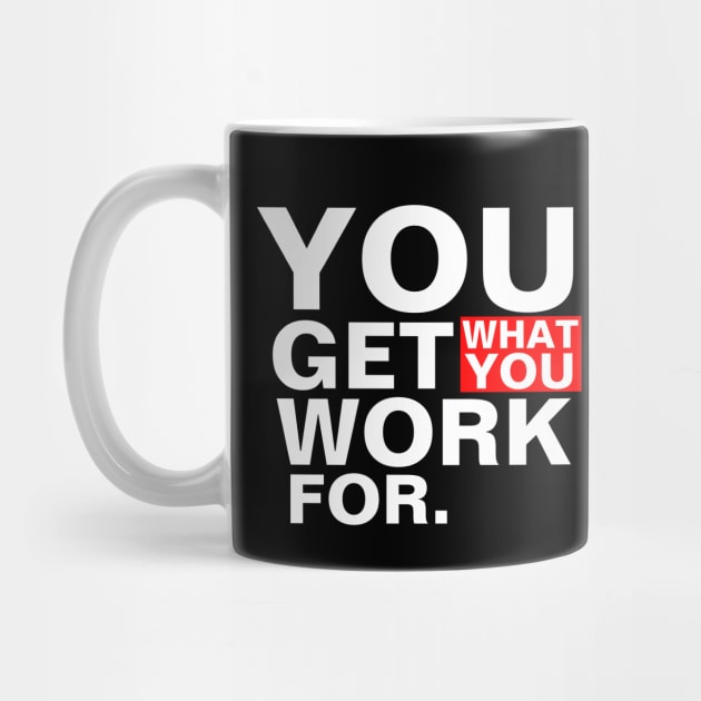 you get what you work for by Menzo